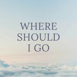 Album cover of Where Should I Go