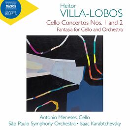 Album cover of Villa-Lobos: Cello Concertos, Nos. 1 & 2 & Fantasia for Cello & Orchestra