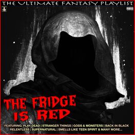 Album cover of The Fridge Is Red The Ultimate Fantasy Playlist