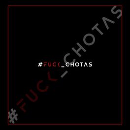 Album cover of #Fuck_Chotas