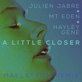 Album cover of A Little Closer (feat. Hayley Gene) (Maelstrom Remix)