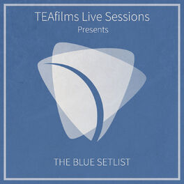 Album cover of TEAfilms Live Sessions Presents: The Blue Setlist