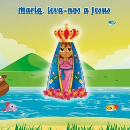Album cover of Maria, Leva-Nos a Jesus