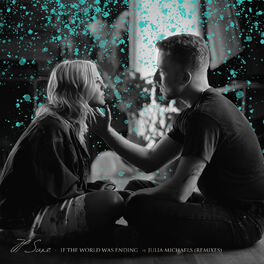 Album cover of If The World Was Ending (feat. Julia Michaels) (Remixes)