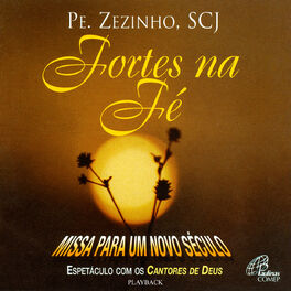 Album cover of Fortes na Fé / Missa para um Novo Século (Espetáculo Com os Cantores de Deus - Playback)