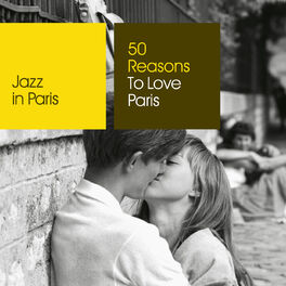 Album cover of Jazz in Paris: 50 Reasons To Love Paris