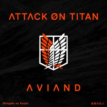 A V I A N D - Attack on Titan (From Shingeki no Kyojin): listen with  lyrics