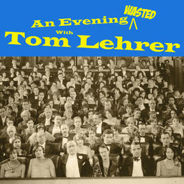 Album cover of An Evening Wasted With Tom Lehrer