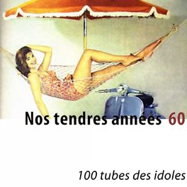 Album cover of Nos tendres années 60 (100 tubes des idoles) [Remastered]