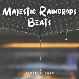 Album cover of Ambient Rain: Majestic Raindrops Beats