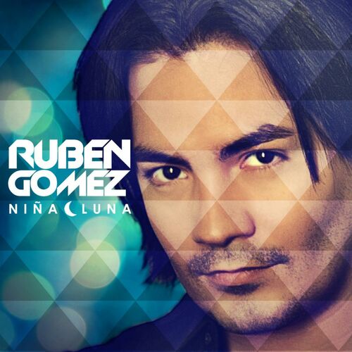 Ruben Gomez - Niña Luna: testi e canzoni Deezer.