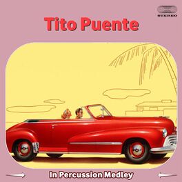 Album cover of Tito Puente in Percussion Medley: Four Beat Mambo / Stick On Bongo / Congo Beat / Timbales Solo / Tito On Timbales / The Big Four 