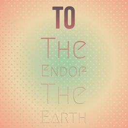 Album cover of To the Endof the Earth