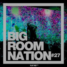 Album cover of Big Room Nation, Vol. 27