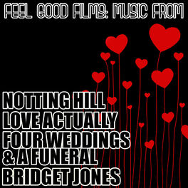 Album cover of Feel Good Films: Music From Notting Hill / Love Actually / Four Weddings & A Funeral / Bridget Jones
