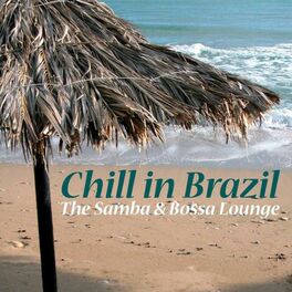 Album cover of Chill in Brazil - The Samba & Bossa Lounge