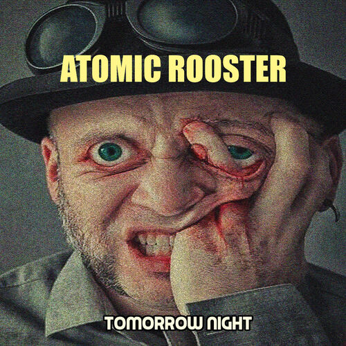 Atomic Rooster - Tomorrow Night: lyrics and songs | Deezer