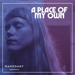 Album cover of A Place Of My Own (Mahogany Sessions)
