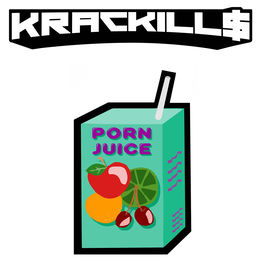 KracKill$ - Porn Juice: тексты и песни | Deezer