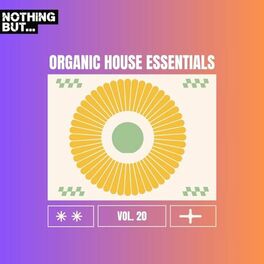 Album cover of Nothing But... Organic House Essentials, Vol. 20