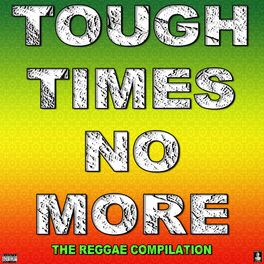 Album cover of Tough Times No More The Reggae Compilation