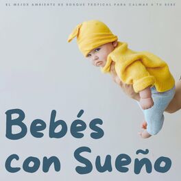 Album cover of Bebés Con Sueño: El Mejor Ambiente De Bosque Tropical Para Calmar A Tu Bebé