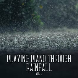 Album cover of Playing Piano through Rainfall Vol. 2