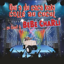 Album cover of Qui a du caca kaki collé au cucul (La teuf à Bébé Charli)
