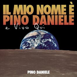 Album cover of Il mio nome e' Pino Daniele e vivo qui