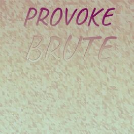 Album cover of Provoke Brute