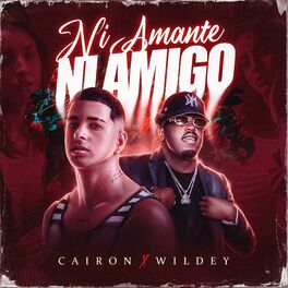 Album cover of Ni Amante Ni Amigo (feat. Wildey & Cairon Music)