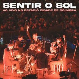 Album cover of Sentir o Sol (Ao Vivo no Estádio Cidade De Coimbra)