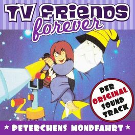 Album cover of TV Friends Forever - Der Original Sound Track: Peterchens Mondfahrt