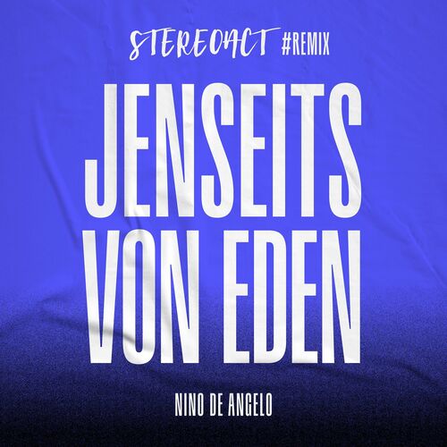 Nino De Angelo Jenseits Von Eden Stereoact Remix Lyrics And Songs Deezer