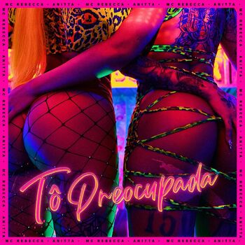Rebecca - Tô Preocupada (Calma Amiga) (feat. Anitta): listen with lyrics |  Deezer