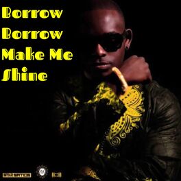 Album cover of Borrow Borrrow Make Me Shine