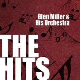 Album cover of Glenn Miller & His Orchestra: The Hits