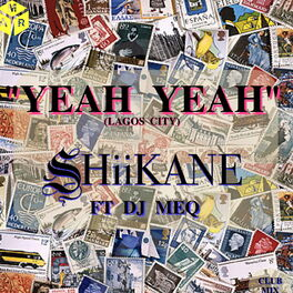 SHIIKANE - Yeah Yeah (Lagos City Club Mix): lyrics and songs | Deezer