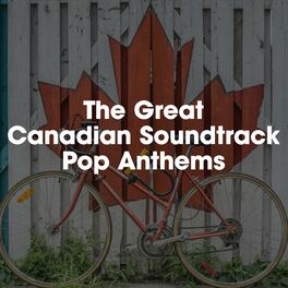 Album cover of The Great Canadian Soundtrack: Pop Anthems
