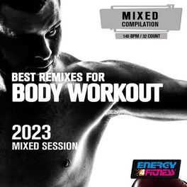 Album cover of Best Remixes For Body Workout 2023 Mixed Session (15 Tracks Non-Stop Mixed Compilation For Fitness & Workout - 128 Bpm / 32 Count)