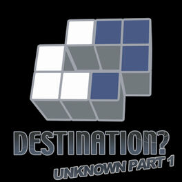 Album cover of Destination? Unknown Part 1