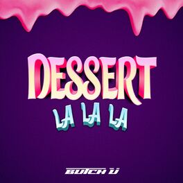 Album cover of Dessert (La La La)