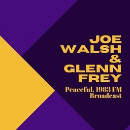 Album cover of Joe Walsh & Glenn Frey: Peaceful, 1983 FM Broadcast