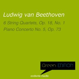 Album cover of Green Edition - Beethoven: 6 String Quartets, Op. 18 No. 1 & Piano Concerto No. 5, Op. 73