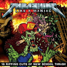 Album cover of Thrashing Like A Maniac
