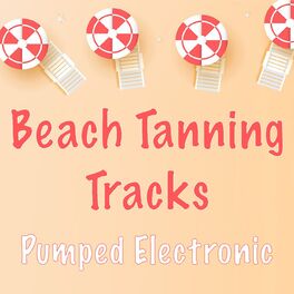 Album cover of Beach Tanning Tracks Pumped Electronic