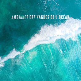 Album cover of Ambiance des vagues de l'océan: Sons de l'eau, Thérapie par les vagues, Sons de la nature étonnants, Relaxation profonde