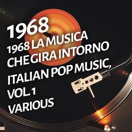 Album cover of 1968 La musica che gira intorno - Italian pop music, Vol. 1