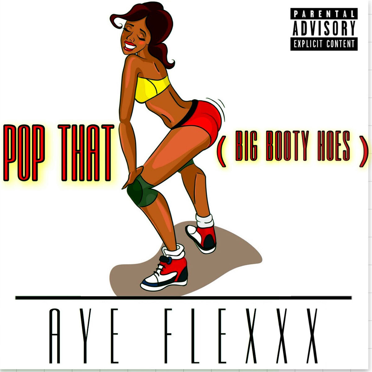 Aye Flexxx - Pop That (Big Booty Hoes): lyrics and songs | Deezer