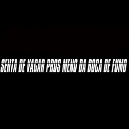 Album cover of Senta Devagar Pros Meno da Boca de Fumo